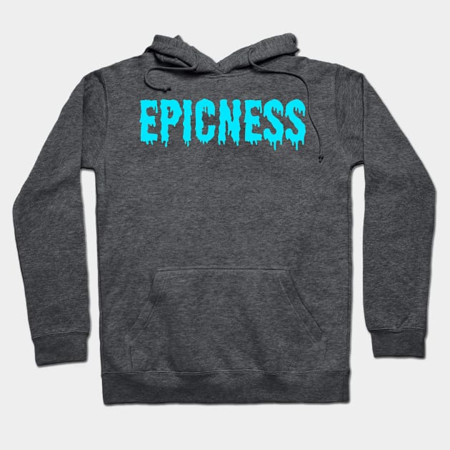 EPICNESS Hoodie by AlexisBrown1996